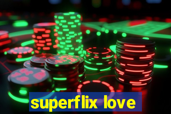 superflix love